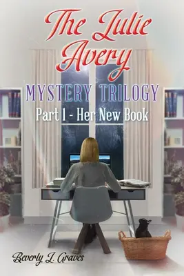 A Julie Avery rejtélyes trilógia: 1. rész - Az új könyve - The Julie Avery Mystery Trilogy: Part 1 - Her New Book