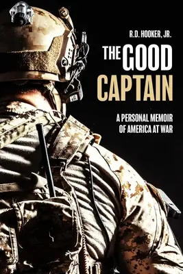 A jó kapitány: Egy személyes emlékirat Amerikáról a háborúban - The Good Captain: A Personal Memoir of America at War