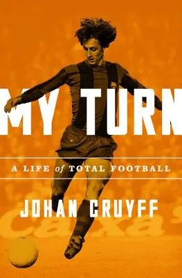 My Turn: A totális futball élete - My Turn: A Life of Total Football