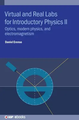 Virtuális és valós laboratóriumok a bevezető fizikához II: Optika, modern fizika és elektromágnesesség - Virtual and Real Labs for Introductory Physics II: Optics, Modern Physics, and Electromagnetism