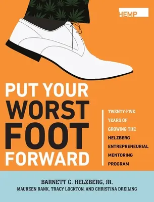 Put Your Worst Foot Forward: A Helzberg Vállalkozói Mentorprogram huszonöt éves növekedése - Put Your Worst Foot Forward: Twenty-Five Years of Growing the Helzberg Entrepreneurial Mentoring Program