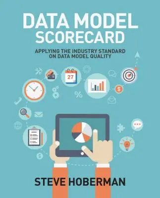 Data Model Scorecard: Az adatmodell-minőségre vonatkozó iparági szabvány alkalmazása - Data Model Scorecard: Applying the Industry Standard on Data Model Quality