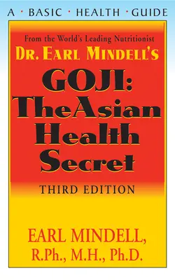 Goji: Az ázsiai egészség titka, harmadik kiadás - Goji: The Asian Health Secret, Third Edition