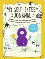 Önértékelési naplóm - Firkáld le a gondolataidat és szórakozz néhány hangulatjavító tevékenységgel - My Self-Esteem Journal - Scribble Down Your Thoughts and Have Fun with Some Mood-Boosting Activities