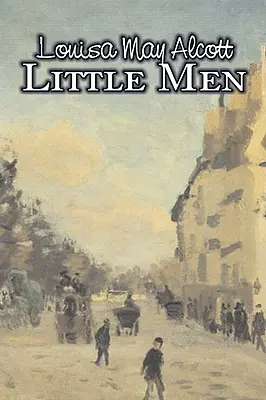 Little Men by Louisa May Alcott, Szépirodalom, Család, Klasszikusok - Little Men by Louisa May Alcott, Fiction, Family, Classics