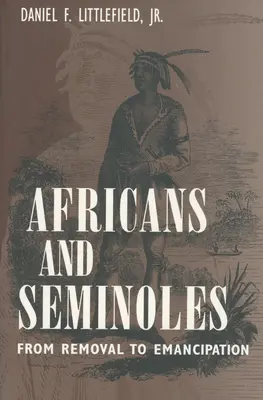 Afrikaiak és szeminolok: A kitelepítéstől a felszabadulásig - Africans and Seminoles: From Removal to Emancipation