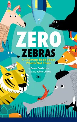 Zéró zebra: Számolókönyv arról, ami nincs is ott - Zero Zebras: A Counting Book about What's Not There