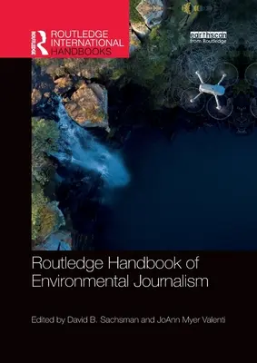 Routledge Handbook of Environmental Journalism (A környezetvédelmi újságírás kézikönyve) - Routledge Handbook of Environmental Journalism