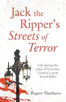 Hasfelmetsző Jack utcái - Élet a viktoriánus London legbrutálisabb gyilkosának uralma idején - Jack the Ripper's Streets of Terror - Life during the reign of Victorian London's most brutal killer