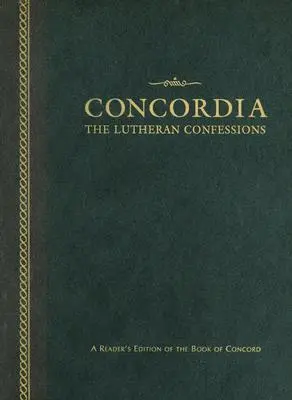 Concordia: A lutheri hitvallások: A Konkordia könyvének olvasói kiadása - Concordia: The Lutheran Confessions: A Reader's Edition of the Book of Concord