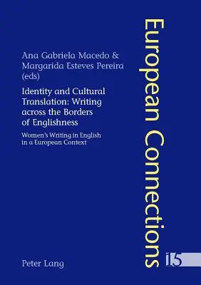 Identitás és kulturális fordítás: Writing Across the Borders of Englishness: Női írások angol nyelven európai kontextusban - Identity and Cultural Translation: Writing Across the Borders of Englishness: Women's Writing in English in a European Context