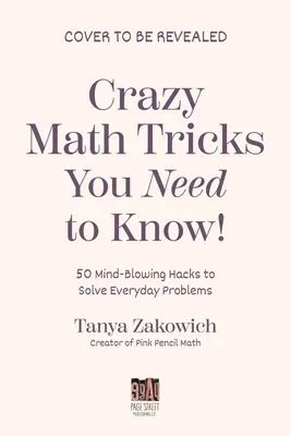 50 matematikai trükk, amely megváltoztatja az életedet: A lehetetlen megoldása másodpercek alatt - 50 Math Tricks That Will Change Your Life: Mentally Solve the Impossible in Seconds