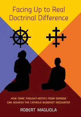 Szembenézés a valódi tanbeli különbségekkel: Hogyan táplálhatja Derrida néhány gondolati motívuma a katolikus-buddhista találkozást? - Facing Up to Real Doctrinal Difference: How Some Thought-Motifs from Derrida Can Nourish The Catholic-Buddhist Encounter