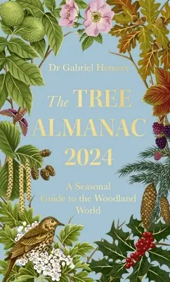 A fa-almanach 2024: A Seasonal Guide to the Woodland World - The Tree Almanac 2024: A Seasonal Guide to the Woodland World