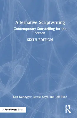 Alternatív forgatókönyvírás: Kortárs történetmesélés a képernyő számára - Alternative Scriptwriting: Contemporary Storytelling for the Screen