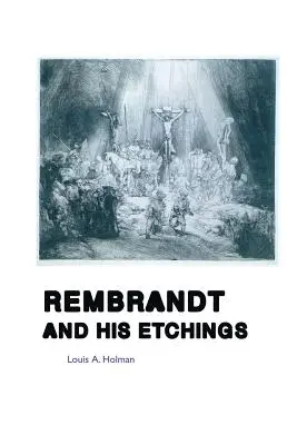 Rembrandt és metszetei - Rembrandt and His Etchings