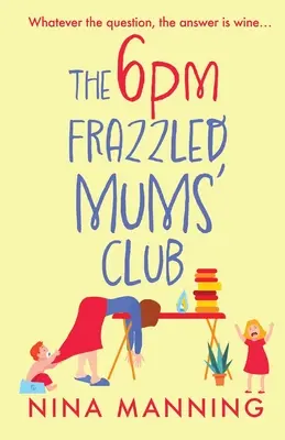 A 6 órai fáradt anyukák klubja - The 6pm Frazzled Mums' Club