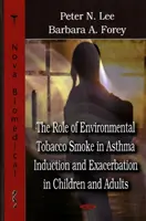 A környezeti dohányfüst szerepe az asztma indukciójában és súlyosbodásában gyermekeknél és felnőtteknél - Role of Environmental Tobacco Smoke in Asthma Induction & Exacerbation in Children & Adults