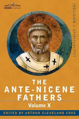 Az ókori nikaiai atyák: Az atyák írásai Kr. u. 325-ig, X. kötet Bibliográfiai összefoglaló; Általános tartalomjegyzék. - The Ante-Nicene Fathers: The Writings of the Fathers Down to A.D. 325, Volume X Bibliographic Synopsis; General Index