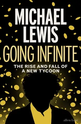 Going Infinite - Vzestup a pád nového magnáta - Going Infinite - The Rise and Fall of a New Tycoon