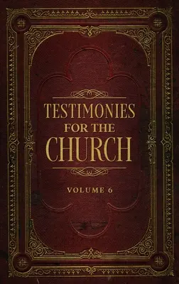 Bizonyságtételek az egyházért 6. kötet - Testimonies for the Church Volume 6