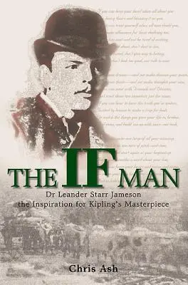 Az If Man: Kipling remekművének ihletője: Dr. Leander Starr Jameson - The If Man: Dr Leander Starr Jameson, the Inspiration for Kipling's Masterpiece