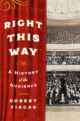 Right This Way: A közönség története - Right This Way: A History of the Audience