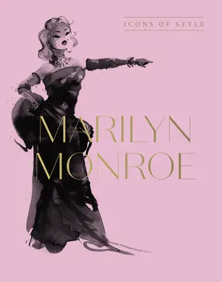 Marilyn Monroe: A stílus ikonjai, Megan Hess, a Little Booksof Fashion és a Complete Catwalk Collections rajongói számára - Marilyn Monroe: Icons of Style, for Fans of Megan Hess, the Little Booksof Fashion and the Complete Catwalk Collections