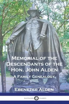 A tiszteletreméltó John Alden leszármazottainak emlékkönyve: Alden Alden: Családi genealógia - Memorial of the Descendants of the Hon. John Alden: A Family Genealogy