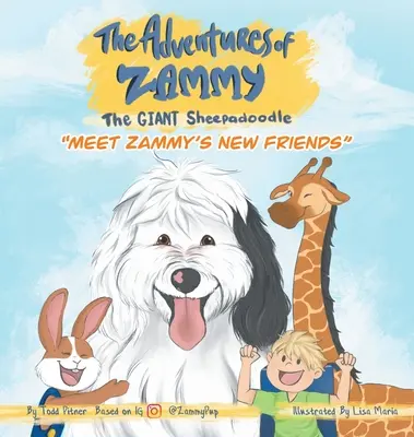 Ismerd meg Zammy új barátait: Zammy, az óriás juhászkutya kalandjai - Meet Zammy's New Friends: The Adventures of Zammy the Giant Sheepadoodle