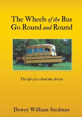 The Wheels of the Bus Go Round and Round: Egy iskolabuszsofőr élete - The Wheels of the Bus Go Round and Round: The life of a school bus driver