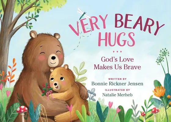 Nagyon mackós ölelések: Isten szeretete bátorrá tesz minket - Very Beary Hugs: God's Love Makes Us Brave