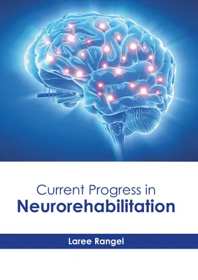 A neurorehabilitáció jelenlegi fejlődése - Current Progress in Neurorehabilitation