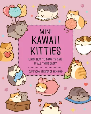 Mini Kawaii cicák: Tanulj meg 75 macskát rajzolni teljes pompájukban - Mini Kawaii Kitties: Learn How to Draw 75 Cats in All Their Glory