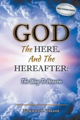 Isten, az itt és a túlvilág: Az út a mennybe - God, The Here, and the Hereafter: The Way to Heaven