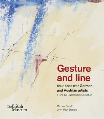 Gesztus és vonal: Négy háború utáni német és osztrák művész a Duerckheim-gyűjteményből - Gesture and Line: Four Post-War German and Austrian Artists from the Duerckheim Collection