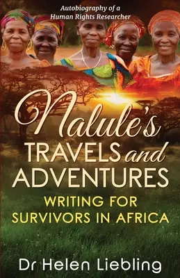 Nalule utazásai és kalandjai: Írás túlélőknek Afrikában - Nalule's Travels and Adventures: Writing for Survivors in Africa