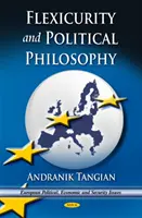 Flexicurity és politikai filozófia - A többségbarát Európa felé - Flexicurity & Political Philosophy - Towards a Majority-Friendly Europe