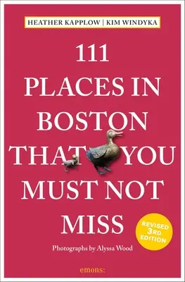 111 hely Bostonban, amit nem szabad kihagynod - 111 Places in Boston That You Must Not Miss