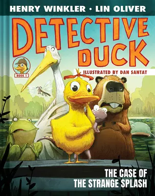 Detective Duck: A furcsa csobbanás esete (Detective Duck #1) - Detective Duck: The Case of the Strange Splash (Detective Duck #1)