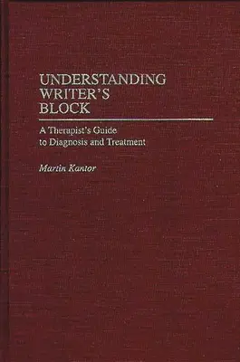 Az írói blokk megértése: A terapeuta útmutatója a diagnózishoz és a kezeléshez - Understanding Writer's Block: A Therapist's Guide to Diagnosis and Treatment