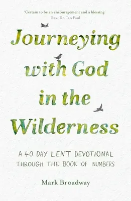 Utazás Istennel a pusztában: 40 napos nagyböjti áhítat a Számok könyvén keresztül - Journeying with God in the Wilderness: A 40 Day Lent Devotional Through the Book of Numbers