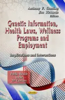 Genetikai információ, egészségügyi törvények, wellness programok és foglalkoztatás - Implikációk és kölcsönhatások - Genetic Information, Health Laws, Wellness Programs & Employment - Implications & Interactions