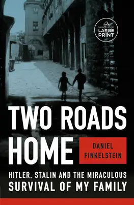 Két út hazafelé: Hitler, Sztálin és a családom csodálatos túlélése - Two Roads Home: Hitler, Stalin, and the Miraculous Survival of My Family