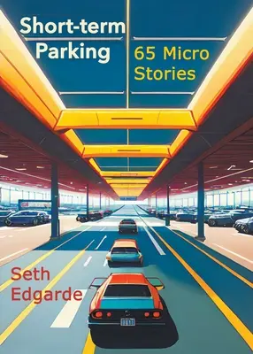 Rövid távú parkolás: 65 mikrotörténet - Short-term Parking: 65 Micro Stories