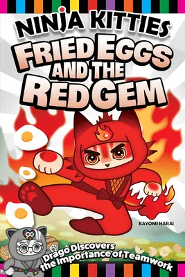 Ninja Kitties Tükörtojás és a vörös drágakő: Drago felfedezi a csapatmunka fontosságát - Ninja Kitties Fried Eggs and the Red Gem: Drago Discovers the Importance of Teamwork