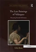 Velzquez kései festményei: A festői teljesítmény elmélete - The Late Paintings of Velzquez: Theorizing Painterly Performance