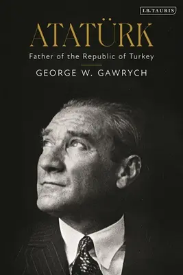 Atatrk: A Török Köztársaság atyja - Atatrk: Father of the Republic of Turkey