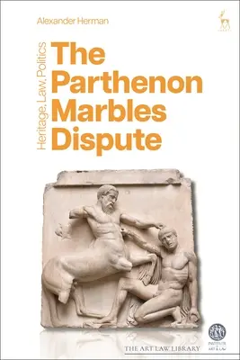 A Parthenon Marbles Dispute: Örökség, jog, politika - The Parthenon Marbles Dispute: Heritage, Law, Politics