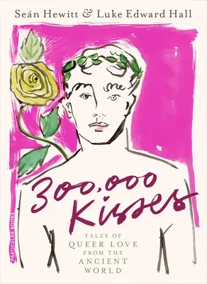 300 000 csók - Meleg szerelmi történetek az ókori világból - 300,000 Kisses - Tales of Queer Love from the Ancient World